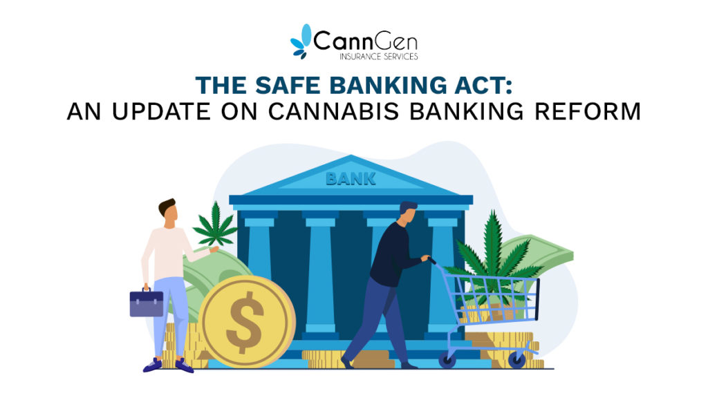 The SAFE Banking Act An Update on Cannabis Banking Reform CannGen